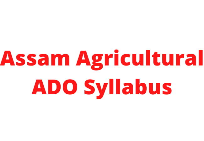 Assam Agricultural ADO Syllabus 2021: AAU JEN Exam Pattern 10