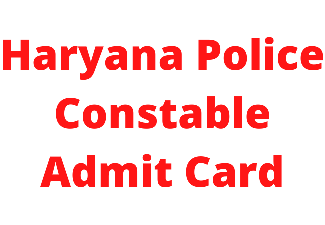 Haryana Police Constable Admit Card 2021: Exam date and Hall Ticket 2