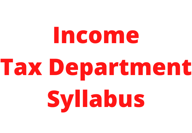 Income Tax Department Syllabus 2021: Exam pattern 8